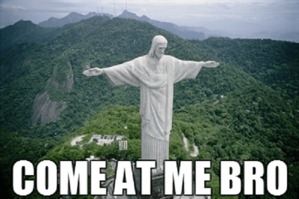 Come At Me Bro
