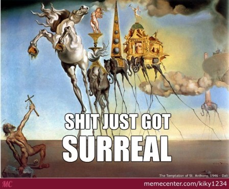 Shit Just Got Surreal