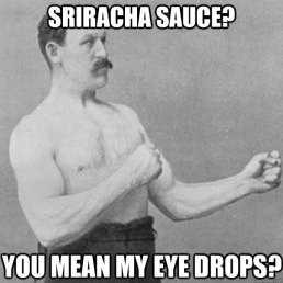 Sriracha Eye Drops