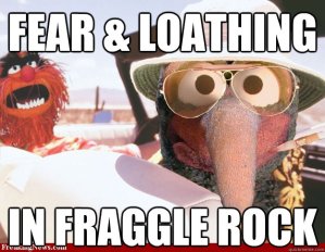 Fear and Loathing Fraggle Rock